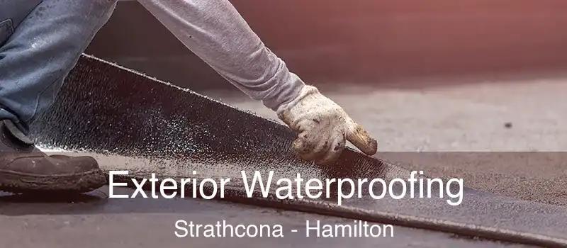 Exterior Waterproofing Strathcona - Hamilton