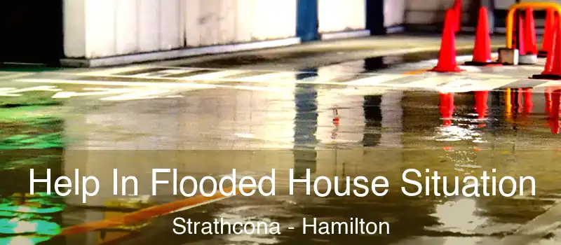 Help In Flooded House Situation Strathcona - Hamilton